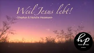 Weil Jesus lebt - Stephan & Natalie Hessmann