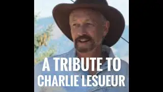 A Tribute to Charlie LeSueur - WTDWD Episode 93