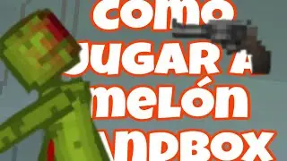 C&oacute;mo Jugar Mel&oacute;n Sandbox (ajustes y algunas cosas del gameplay) Parte 1