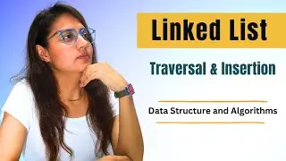 Linked List Operations | Traversal & Insertion in LinkedList