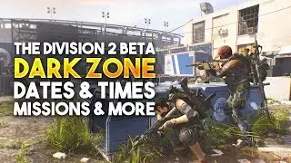 The Division 2 Beta - Dates, Times, Dark Zone, PvP, & How To Get In!