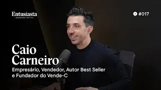 Caio Carneiro -  @caiocarneiro    | ENTUSIASTA PODCAST | #017