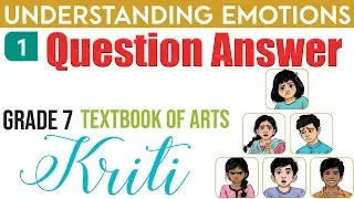 1. UNDERSTANDING EMOTIONS (Question Answer) - Theatre | Grade 7 Textbook of Arts - Kriti