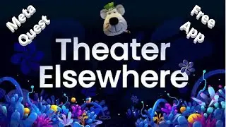 🎭  Theater Elsewhere on the Meta Quest 2, 3, & 3s is Free & Brilliant.🎨