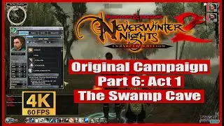 Neverwinter Nights 2 Enhanced Edition Original Campaign Part 6 Act 1 The Swamp Cave