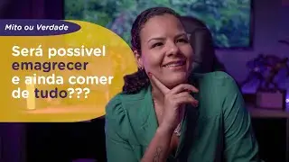 [SURPRESA] Será possível emagrecer e ainda comer de tudo?