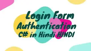 How to create login form in C# and authenticate it | Lesson - 51 | C# in Hindi