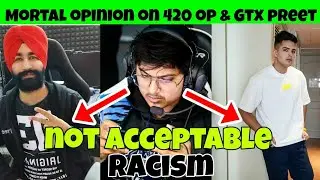 Mortal opinion on Gtx Preet & 420 op racists Comment on Paras official arrested