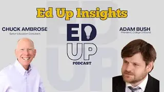 Ed Up Insights Hosted by Chuck Ambrose ft. Adam Bush