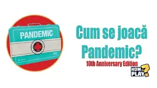 Cum se joaca Pandemic? Tutorial & Reguli pe scurt [#43] 10th Anniversary Edition
