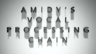 (VOCAL PROCESSING) Amidy's Vocal Processing Chain