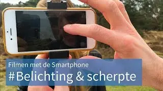 Zo stel je de belichting en scherpte van je smartphone in | Filmen met de Smartphone