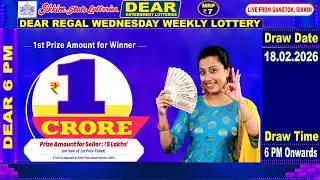 DEAR REGAL WEDNESDAY WEEKLY LOTTERY DATE  18.02.2026  6 PM ONWARDS | LIVE FROM GANGTOK  SIKKIM