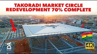 Takoradi Market Circle Redevelopment 70% Complete  |  4K