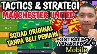 Tactics dan strategi Manchester United di FM 26 Mobile. Tactics FMM 26 | Ryu Go Gaming