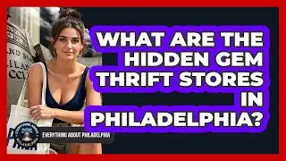 What Are The Hidden Gem Thrift Stores In Philadelphia? - Everything About Philadelphia