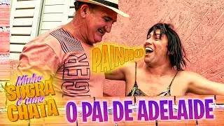 O PAI DE ADELAIDE FAZ UMA VISITA: MINHA SOGRA É UMA CHATA:  EP 21 2° TEMPRADA