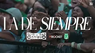 LA DE SIEMPRE - ATL&Eacute;TICO NACIONAL X WIL V&Eacute;LEZ (VIDEO OFICIAL)