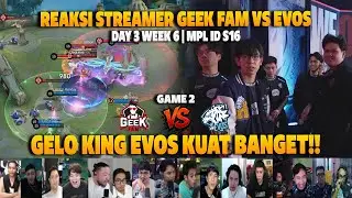 GELO KING EVOS KUAT BANGET | EVOS IS BACK KAH❗REAKSI STREAMER MPL ID S16 GEEK VS EVOS | GAME 2