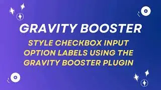 Customize Checkbox Labels with Gravity Booster: A Gravity Forms Tutorial