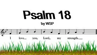 Psalm 18.  I love You Lord my Strength