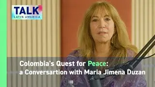 Colombia's Quest for Peace: a Conversation with Maria Jimena Duzan