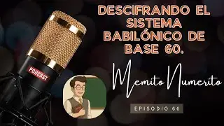 66.- Descifrando el sistema babil&oacute;nico de base 60 #podcasteducativo
