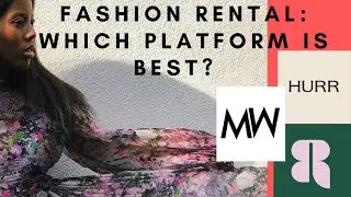 RENTAL FASHION PLATFORMS: Let's review! {HURR, BY ROTATION, MY WARDROBE HQ }