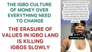 THE IGBO CULTURE OF MONEY OVER EVERYTHING NEED TO CHANGE