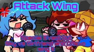 Attack Wing (Special Event but Sky vs Girlfriend and Chavo sing it)