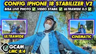 Gcam 8.4 Super Config‼️ Gcam LMC 8.4 iPhone 18 Stabilizer V2 Config, Supports Stable Video & Live...