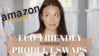 EASY ECO-FRIENDLY AMAZON PRODUCT SWAPS | BATHROOM EDITION | Angelina Giancroce