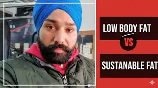 Why sustainable body fat is better than low body fat? ਪਤਲੇ ਯਾਂ ਥੋੜ੍ਹੇ ਭਰਵੇਂ?
