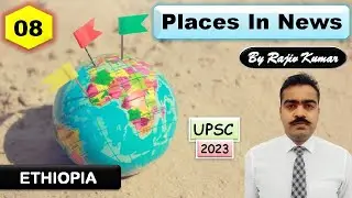 Places in News 08 | Ethiopia | Map Based on Current Affairs | UPSC Prelims 2023 | World Mapping