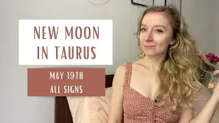 New Moon in Taurus - May 19th 2023 - Horoscopes
