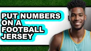 How to Put Numbers on a Football Jersey (updated)