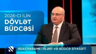 2026-cı ilin dövlət büdcəsi: dayanıqlı büdcə və əsas prioritetlər
