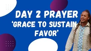 Grace To Sustain the Atmosphere of Favor // Pray w/ Prophet Lovy