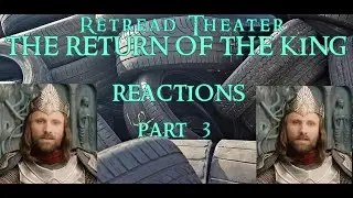 Retread Theatre | The  Return of the King reactions, Part 3
