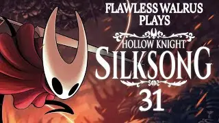 Flawless Walrus играет в Hollow Knight: Silksong - 31 - Working Through the Underworks
