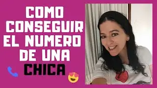 6 Formas De Conseguir El Número De Teléfono De UNA CHICA