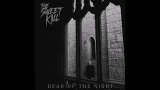 The Sweet Kill - Dead of the Night