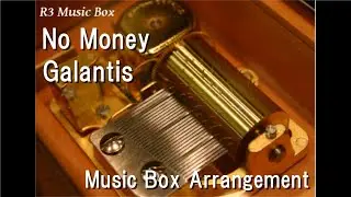 No Money/Galantis [Music Box]