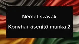 Német szavak: Konyhai kisegítő munka 2.