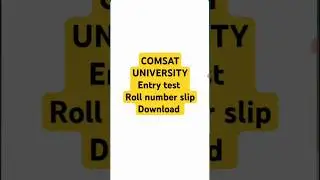 COMSAT University Entry test Roll number slip download 2025# latest update