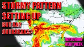 Active Storm Pattern Setting Up! But Any Outbreaks To Worry About!?