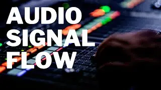 Making Sense of Audio Signal Flow 🎧