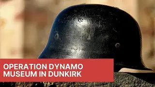 Dunkirk Operation Dynamo Museum WWII
