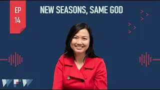 [WFW Podcast] EP14 - New Seasons, Same God