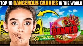 🍬 The World's Most Dangerous Candies